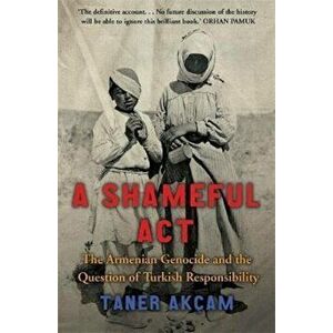 Shameful Act, Paperback - Taner Akcam imagine