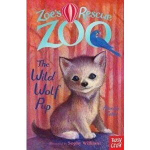 Zoe's Rescue Zoo: The Wild Wolf Pup, Paperback - Amelia Cobb imagine