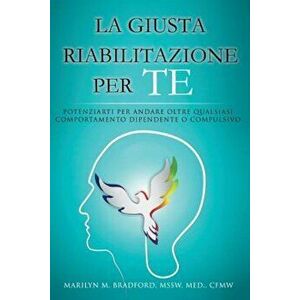 La Giusta Riabilitazione Per Te - Right Recovery for You (Italian), Paperback - Marilyn M. Bradford imagine