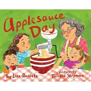 Applesauce Day, Hardcover - Lisa Amstutz imagine