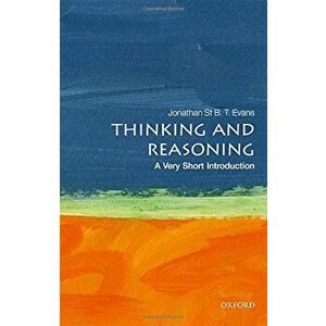 Thinking and Reasoning: A Very Short Introduction, Paperback - Jonathan St B. T. Evans imagine