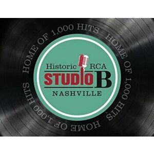 Historic RCA Studio B Nashville: Home of 1, 000 Hits, Paperback - 0 imagine