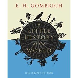 A Little History of the World, Paperback - E. H. Gombrich imagine
