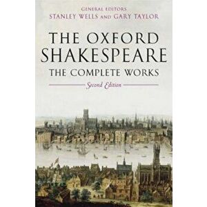 The Oxford Shakespeare: The Complete Works, Hardcover - William Shakespeare imagine