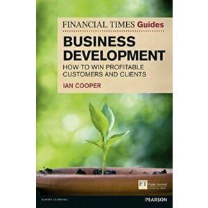 Financial Times Guide to Business Development, Paperback - Ian Cooper imagine