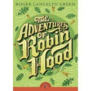 The Adventures of Robin Hood, Paperback - Roger Lancelyn Green imagine