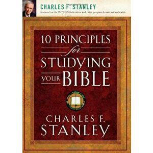10 Principles for Studying Your Bible, Paperback - Charles Stanley imagine
