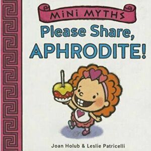 Please Share, Aphrodite! (Mini Myths), Hardcover - Joan Holub imagine