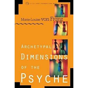 Archetypal Dimensions of the Psyche, Paperback - Marie-Louise Von Franz imagine