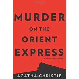 Murder on the Orient Express: A Hercule Poirot Mystery, Hardcover - Agatha Christie imagine