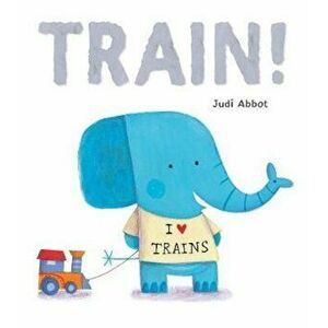 Train!, Paperback - Judi Abbot imagine