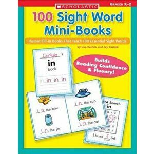 100 Sight Word Mini-Books: Instant Fill-In Mini-Books That Teach 100 Essential Sight Words, Paperback - Lisa Cestnik imagine