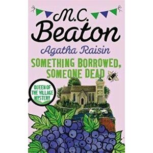 Agatha Raisin: Something Borrowed, Someone Dead, Paperback - M C Beaton imagine