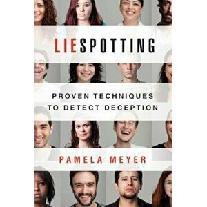 Liespotting: Proven Techniques to Detect Deception, Paperback - Pamela Meyer imagine