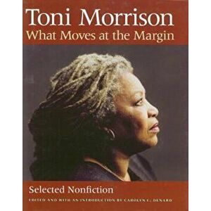 What Moves at the Margin: Selected Nonfiction, Hardcover - Toni Morrison imagine