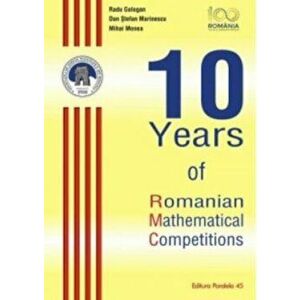 10 years of Romanian mathematical competition - Radu Gologan, Dan Stefan Marinescu imagine