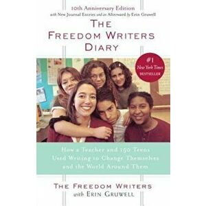 The Freedom Writers Diary: How a Teacher and 150 Teens Used Writing to Change Themselves and the World Around Them, Paperback - The Freedom Writers imagine