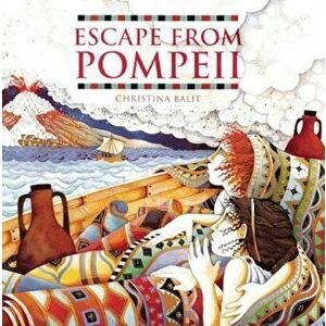 Escape from Pompeii, Paperback - Christina Balit imagine