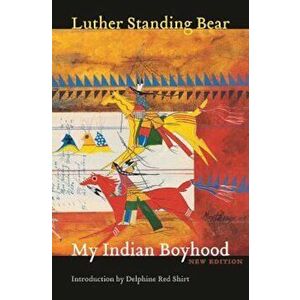 My Indian Boyhood, Paperback - Luther Standing Bear imagine