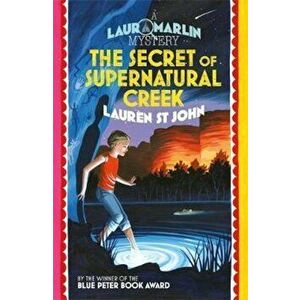 Laura Marlin Mysteries: The Secret of Supernatural Creek, Paperback - Lauren St John imagine