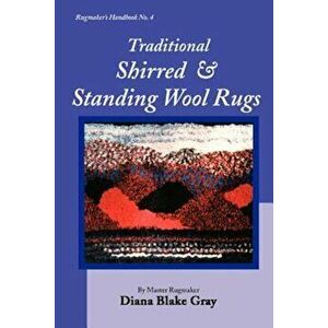 Traditional Shirred and Standing Wool Rugs, Paperback - Diana Blake Gray imagine