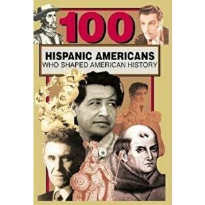 100 Hispanic-Americans, Paperback - Rick Laezman imagine