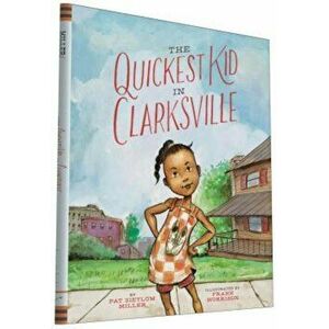The Quickest Kid in Clarksville, Hardcover - Pat Zietlow Miller imagine