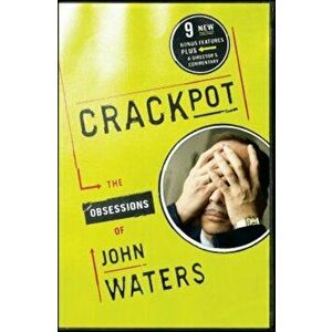 Crackpot: The Obsessions of, Paperback - John Waters imagine