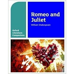 Oxford Literature Companions: Romeo and Juliet, Paperback - Annie Fox imagine