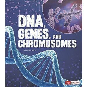 DNA, Genes, and Chromosomes, Hardcover - Mason Anders imagine