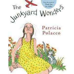 The Junkyard Wonders, Hardcover - Patricia Polacco imagine