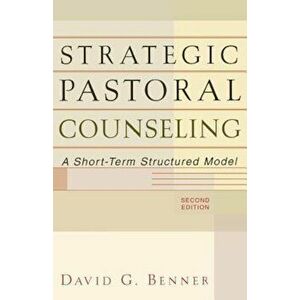 Strategic Pastoral Counseling: A Short-Term Structured Model, Paperback - David G. Benner imagine