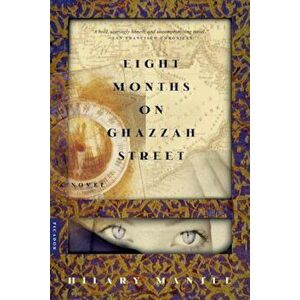 Eight Months on Ghazzah Street, Paperback - Hilary Mantel imagine