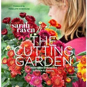 The Cutting Garden, Paperback - Sarah Raven imagine
