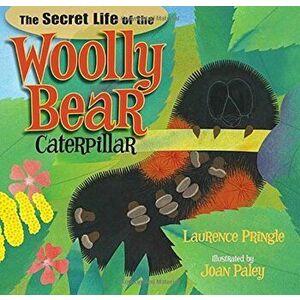 The Secret Life of the Woolly Bear Caterpillar, Hardcover - Laurence Pringle imagine
