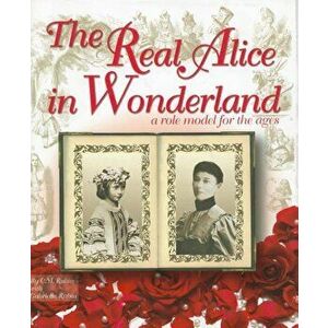 The Real Alice in Wonderland: A Role Model for the Ages, Hardcover - C. M. Rubin imagine