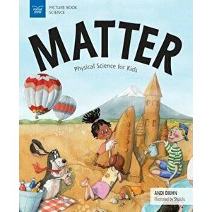 Matter: Physical Science for Kids, Paperback - Andi Diehn imagine