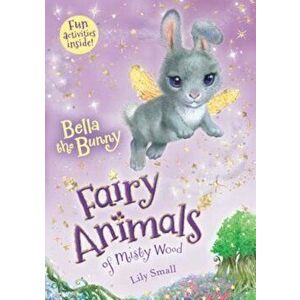 Bella the Bunny, Paperback - Lily Small imagine