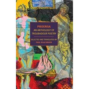 Proensa: An Anthology of Troubadour Poetry, Paperback - Paul Blackburn imagine