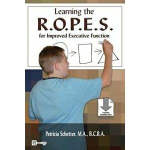 Learning the R.O.P.E.S. for Improved Executive Function, Paperback - Patricia Schetter imagine