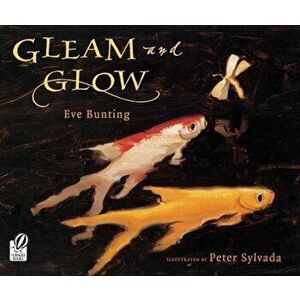 Gleam and Glow, Paperback - Eve Bunting imagine