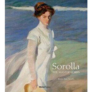 Sorolla: The Masterworks, Hardcover - Blanca Pons-Sorolla imagine