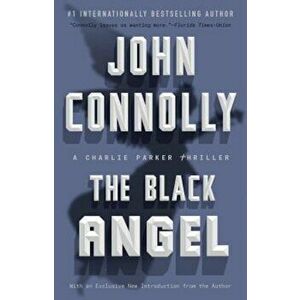 The Black Angel: A Charlie Parker Thriller, Paperback - John Connolly imagine