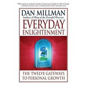 Everyday Enlightenment: The Twelve Gateways to Personal Growth, Paperback - Dan Millman imagine