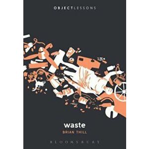 Waste, Paperback - Brian Thill imagine