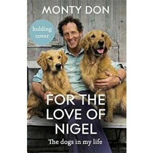 For the Love of Nigel, Hardcover - Monty Don imagine