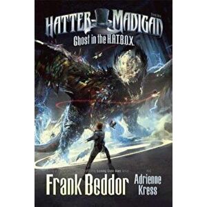 Hatter Madigan: Ghost in the Hatbox, Hardcover - Frank Beddor imagine
