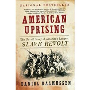 American Uprising: The Untold Story of America's Largest Slave Revolt, Paperback - Daniel Rasmussen imagine