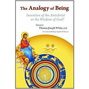 The Analogy of Being: Invention of the Antichrist or Wisdom of God', Paperback - Thomas White imagine