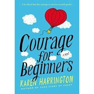 Courage for Beginners, Paperback - Karen Harrington imagine